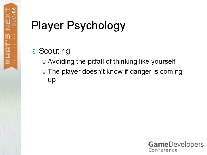 Player Psychology > Scouting Avoiding the pitfall of thinking like yourself > The player