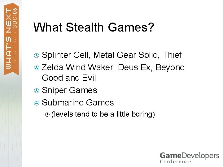 What Stealth Games? Splinter Cell, Metal Gear Solid, Thief > Zelda Wind Waker, Deus