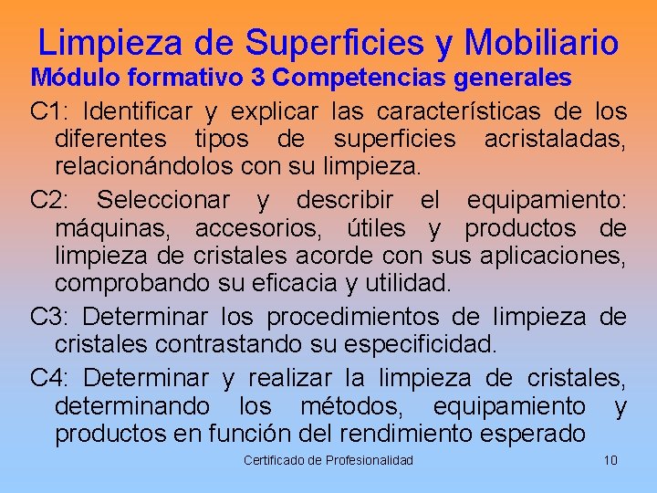 Limpieza de Superficies y Mobiliario Módulo formativo 3 Competencias generales C 1: Identificar y