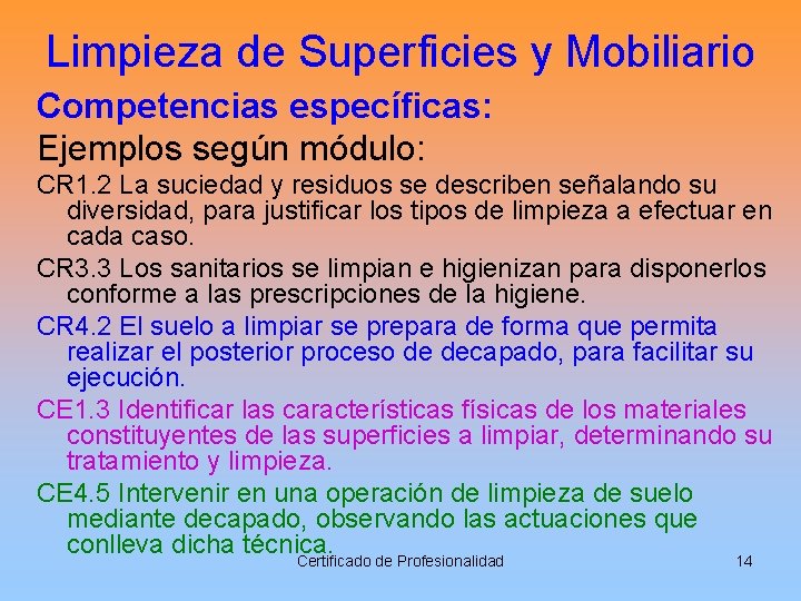 Limpieza de Superficies y Mobiliario Competencias específicas: Ejemplos según módulo: CR 1. 2 La