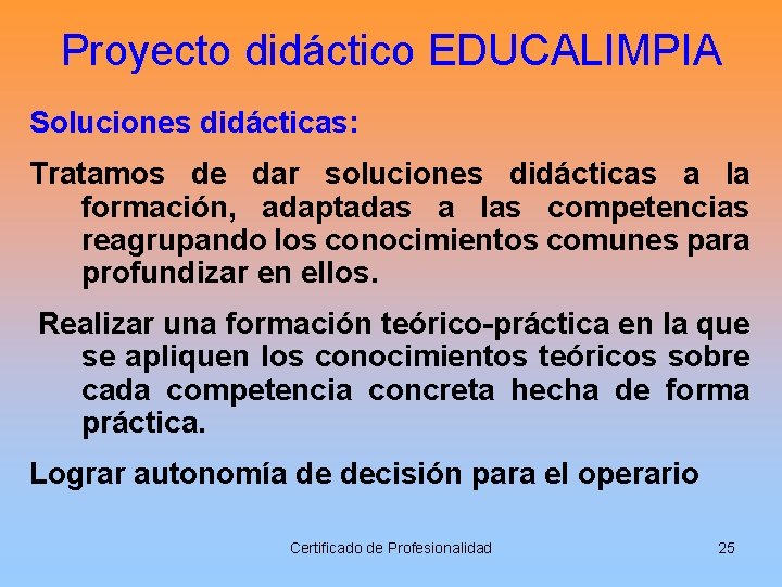 Proyecto didáctico EDUCALIMPIA Soluciones didácticas: Tratamos de dar soluciones didácticas a la formación, adaptadas
