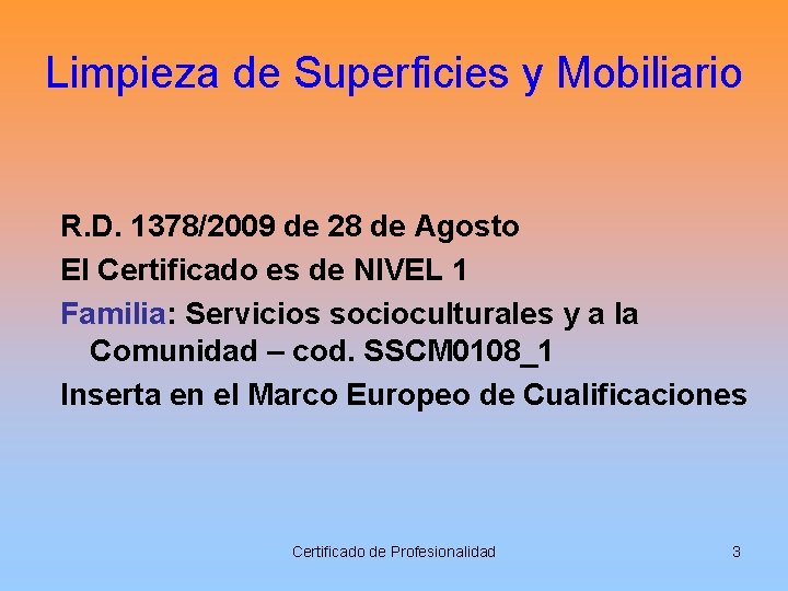 Limpieza de Superficies y Mobiliario R. D. 1378/2009 de 28 de Agosto El Certificado