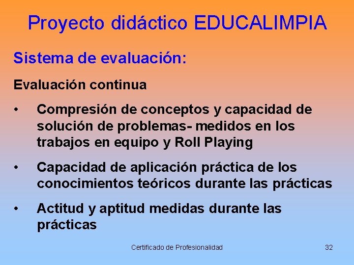 Proyecto didáctico EDUCALIMPIA Sistema de evaluación: Evaluación continua • Compresión de conceptos y capacidad