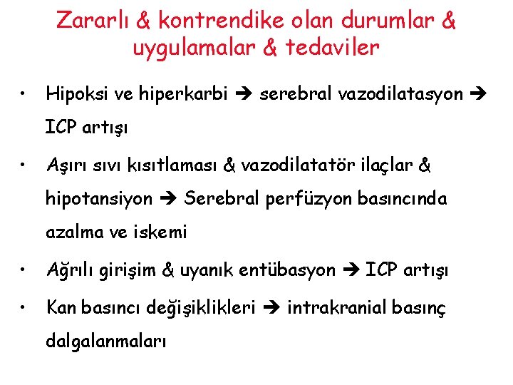 Zararlı & kontrendike olan durumlar & uygulamalar & tedaviler • Hipoksi ve hiperkarbi serebral