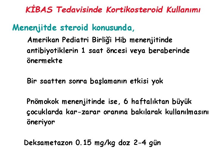 KİBAS Tedavisinde Kortikosteroid Kullanımı Menenjitde steroid konusunda, Amerikan Pediatri Birliği Hib menenjitinde antibiyotiklerin 1