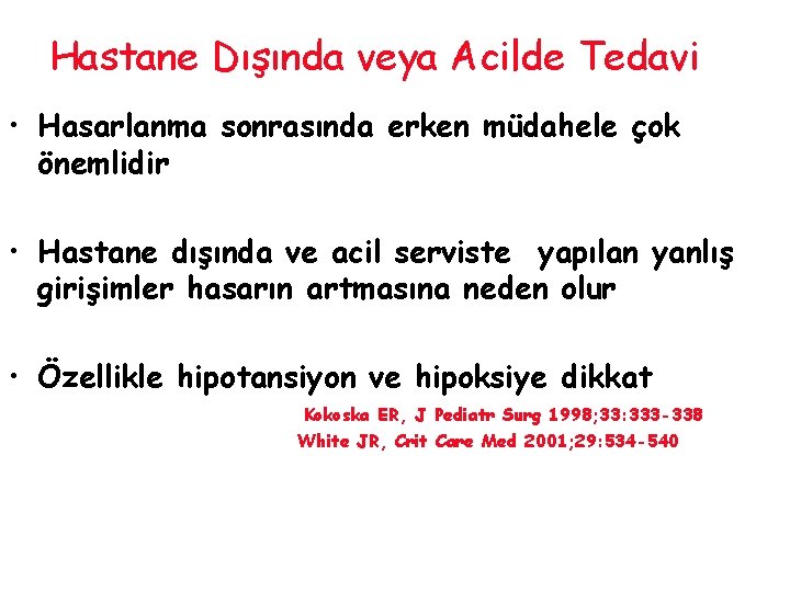 Hastane Dışında veya Acilde Tedavi • Hasarlanma sonrasında erken müdahele çok önemlidir • Hastane