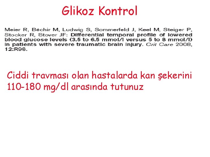 Glikoz Kontrol Ciddi travması olan hastalarda kan şekerini 110 -180 mg/dl arasında tutunuz 