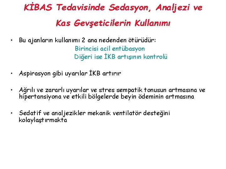 KİBAS Tedavisinde Sedasyon, Analjezi ve Kas Gevşeticilerin Kullanımı • Bu ajanların kullanımı 2 ana