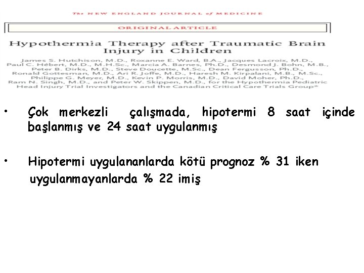  • Çok merkezli çalışmada, hipotermi 8 saat içinde başlanmış ve 24 saat uygulanmış