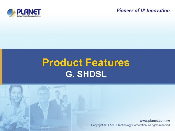 Product Features G. SHDSL 