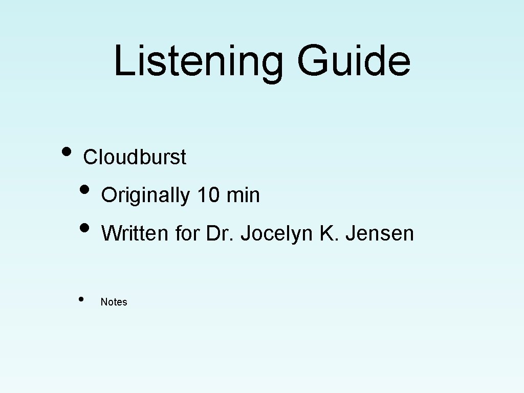 Listening Guide • Cloudburst • Originally 10 min • Written for Dr. Jocelyn K.