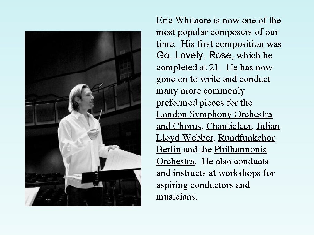 Eric Whitacre is now one of the most popular composers of our time. His