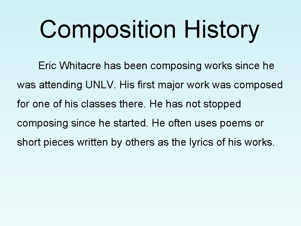 Composition History Eric Whitacre has been composing works since he was attending UNLV. His