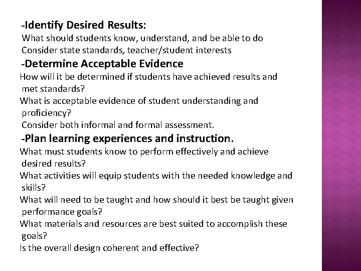 -Identify Desired Results: What should students know, understand, and be able to do Consider
