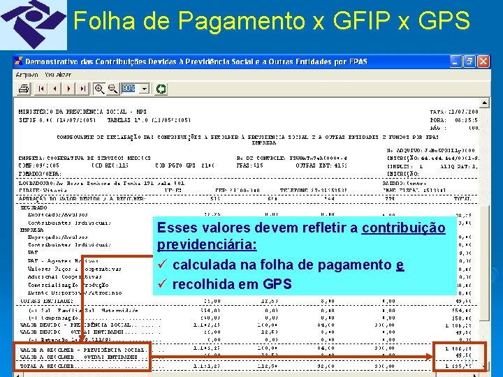 Folha de Pagamento x GFIP x GPS Esses valores devem refletir a contribuição previdenciária: