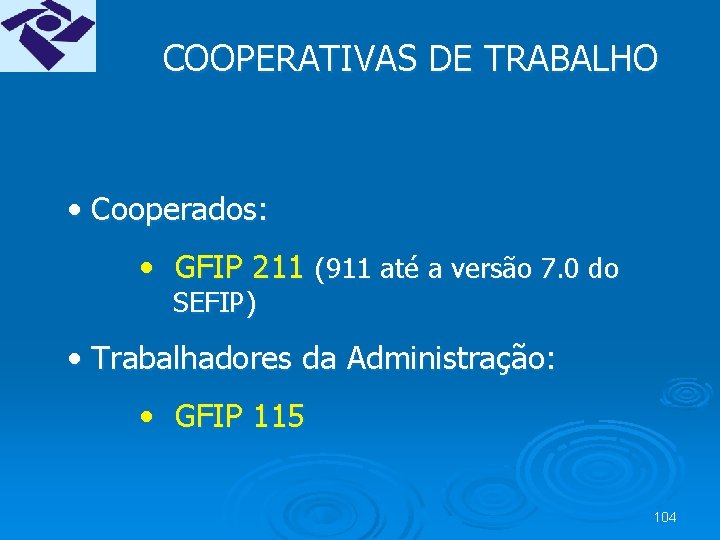COOPERATIVAS DE TRABALHO • Cooperados: • GFIP 211 (911 até a versão 7. 0