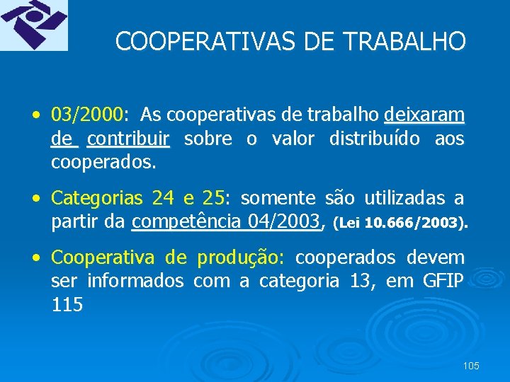 COOPERATIVAS DE TRABALHO • 03/2000: As cooperativas de trabalho deixaram de contribuir sobre o