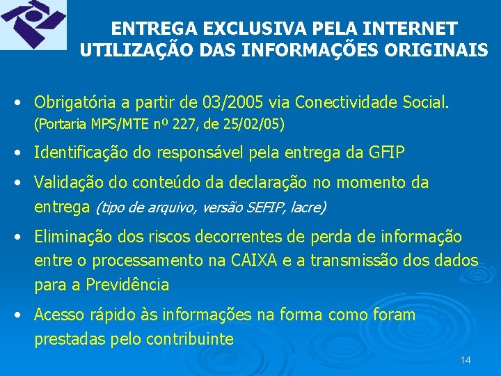 ENTREGA EXCLUSIVA PELA INTERNET UTILIZAÇÃO DAS INFORMAÇÕES ORIGINAIS • Obrigatória a partir de 03/2005
