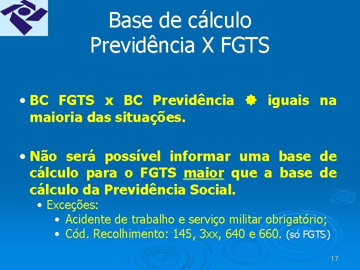 Base de cálculo Previdência X FGTS • BC FGTS x BC Previdência iguais na