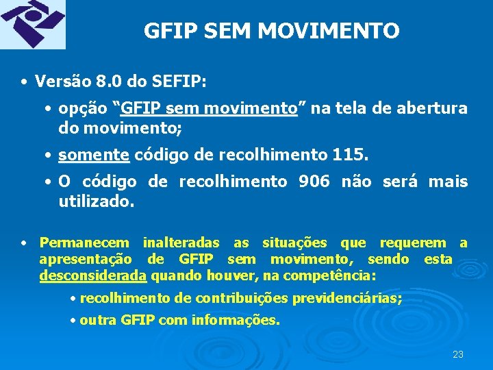 GFIP SEM MOVIMENTO • Versão 8. 0 do SEFIP: • opção “GFIP sem movimento”
