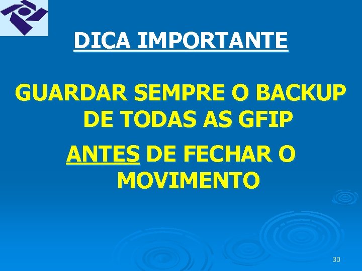 DICA IMPORTANTE GUARDAR SEMPRE O BACKUP DE TODAS AS GFIP ANTES DE FECHAR O