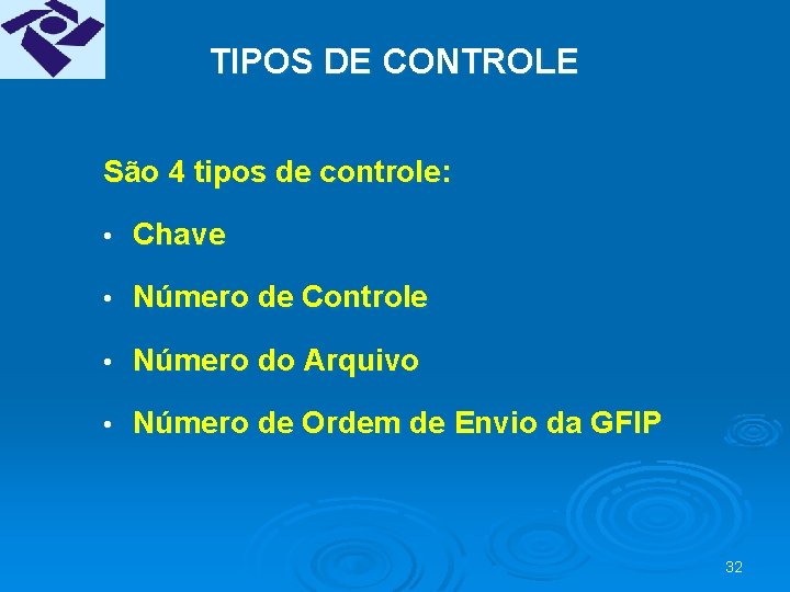 TIPOS DE CONTROLE São 4 tipos de controle: • Chave • Número de Controle