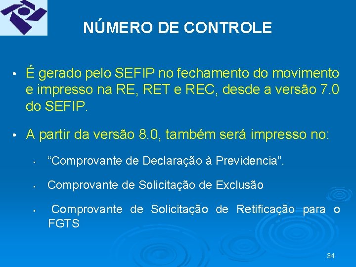 NÚMERO DE CONTROLE • É gerado pelo SEFIP no fechamento do movimento e impresso