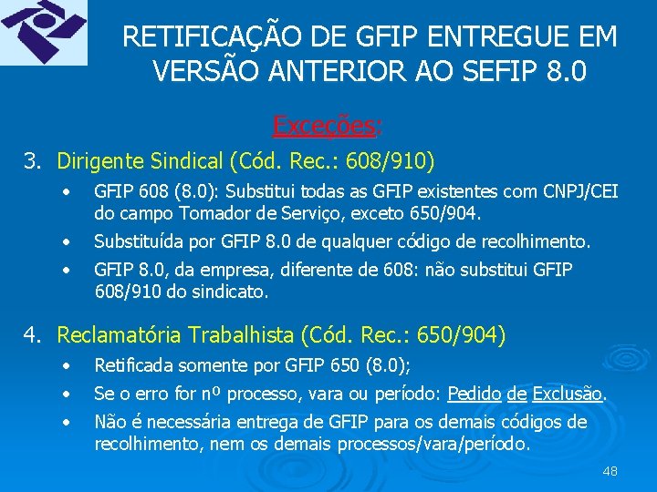 RETIFICAÇÃO DE GFIP ENTREGUE EM VERSÃO ANTERIOR AO SEFIP 8. 0 Exceções: 3. Dirigente