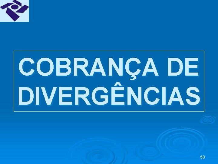 COBRANÇA DE DIVERGÊNCIAS 58 