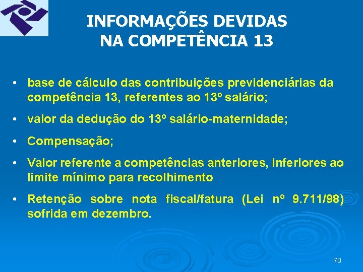 INFORMAÇÕES DEVIDAS NA COMPETÊNCIA 13 • base de cálculo das contribuições previdenciárias da competência