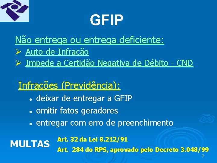 GFIP Não entrega ou entrega deficiente: Ø Auto-de-Infração Ø Impede a Certidão Negativa de