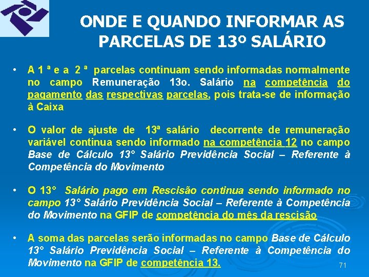 ONDE E QUANDO INFORMAR AS PARCELAS DE 13º SALÁRIO • A 1 ª e