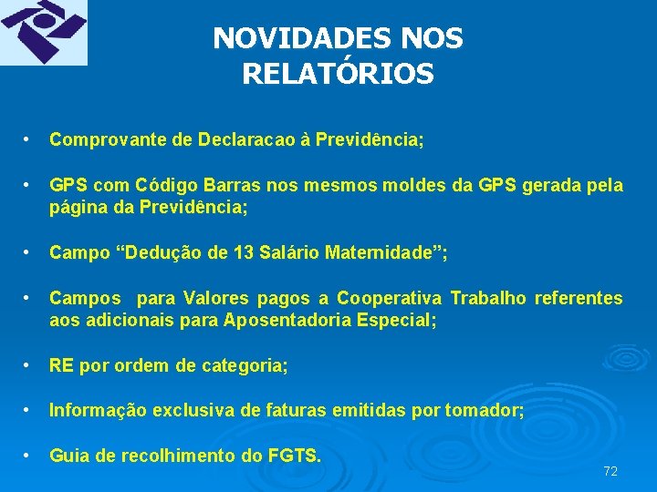 NOVIDADES NOS RELATÓRIOS • Comprovante de Declaracao à Previdência; • GPS com Código Barras