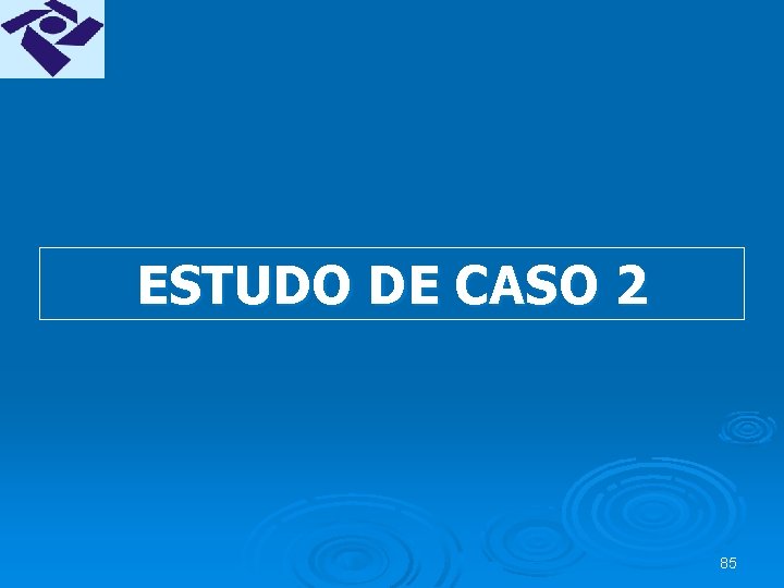 ESTUDO DE CASO 2 85 