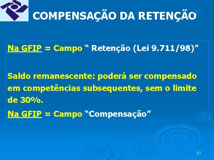 -87 - COMPENSAÇÃO DA RETENÇÃO Na GFIP = Campo “ Retenção (Lei 9. 711/98)”