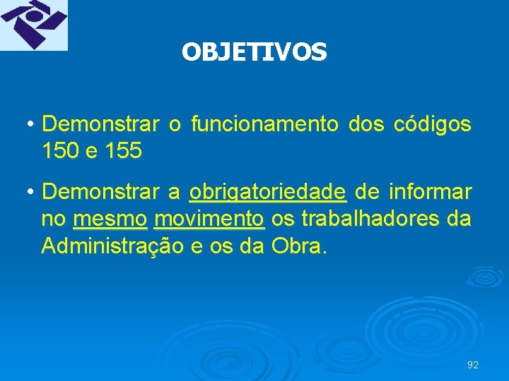 OBJETIVOS • Demonstrar o funcionamento dos códigos 150 e 155 • Demonstrar a obrigatoriedade