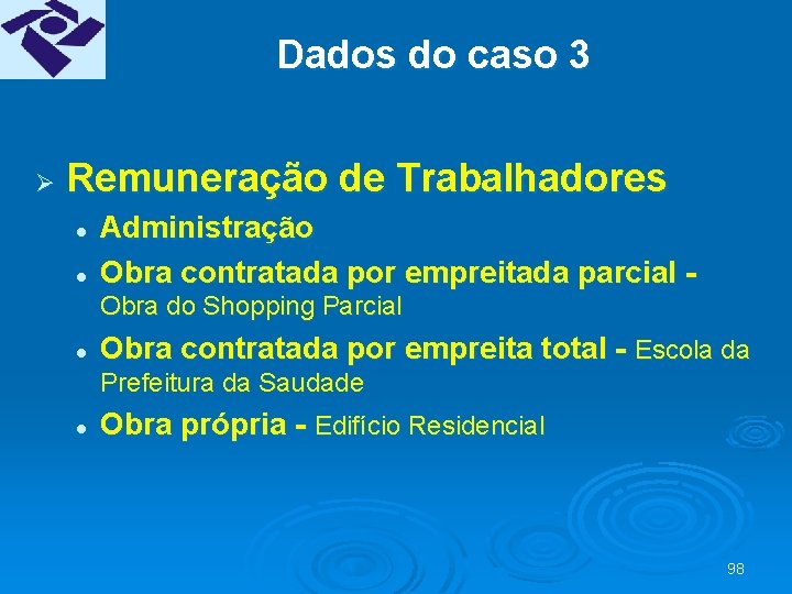 Dados do caso 3 Ø Remuneração de Trabalhadores l l Administração Obra contratada por