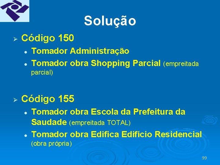 Solução Ø Código 150 l l Tomador Administração Tomador obra Shopping Parcial (empreitada parcial)