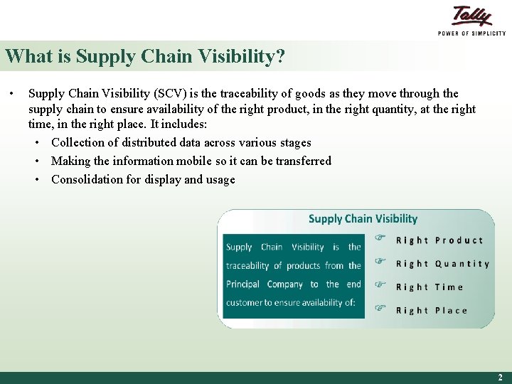 What is Supply Chain Visibility? • Supply Chain Visibility (SCV) is the traceability of