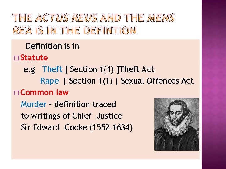 Definition is in � Statute e. g Theft [ Section 1(1) ]Theft Act Rape