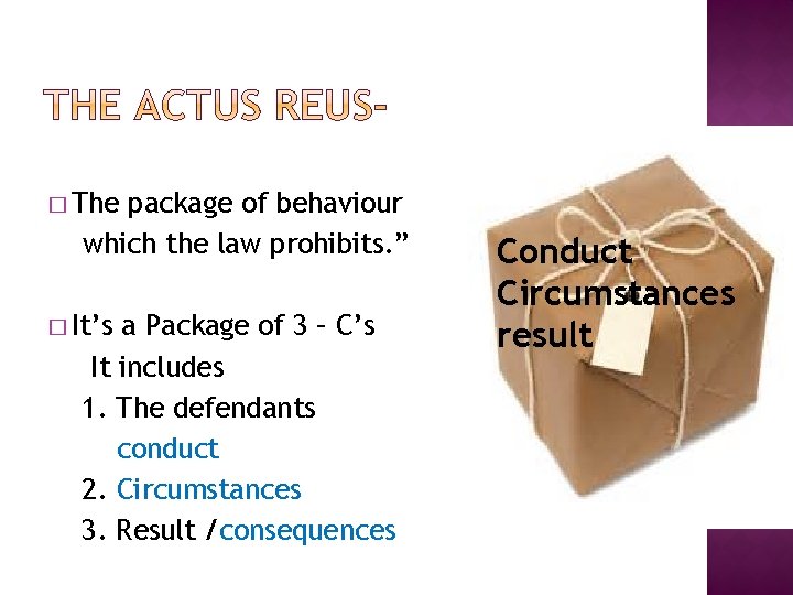 � The package of behaviour which the law prohibits. ” � It’s a Package
