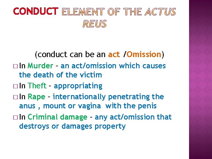 CONDUCT (conduct can be an act /Omission) � In Murder – an act/omission which