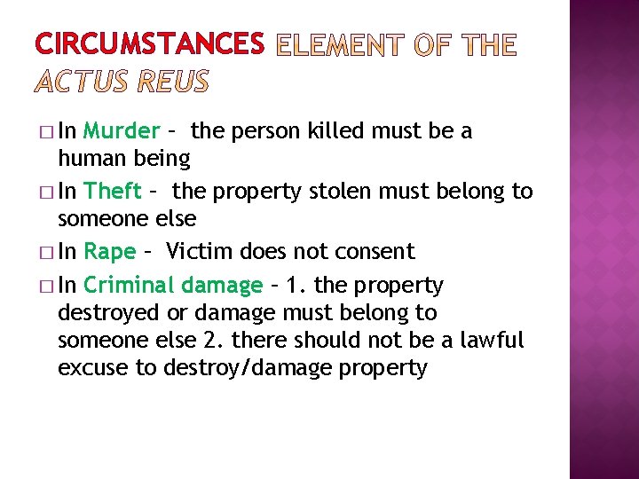 CIRCUMSTANCES � In Murder – the person killed must be a human being �