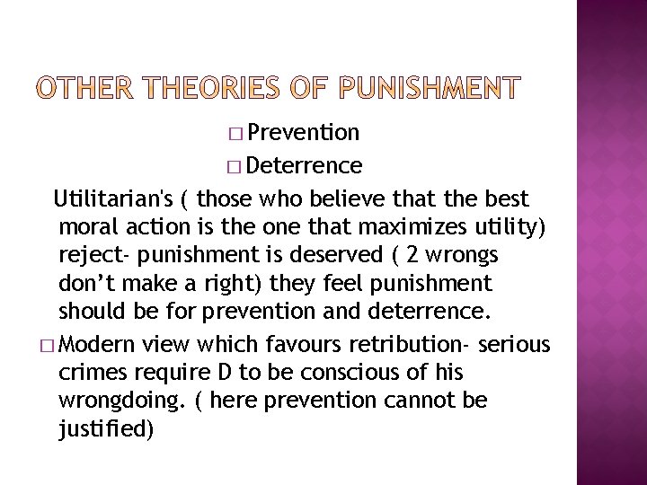 � Prevention � Deterrence Utilitarian's ( those who believe that the best moral action