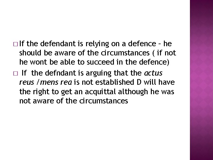 � If the defendant is relying on a defence – he should be aware
