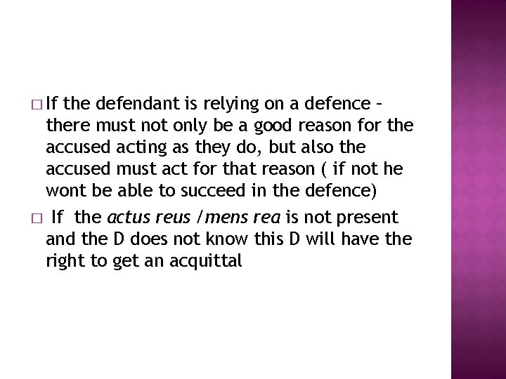 � If the defendant is relying on a defence – there must not only