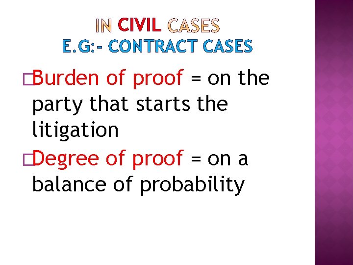 CIVIL E. G: - CONTRACT CASES �Burden of proof = on the party that