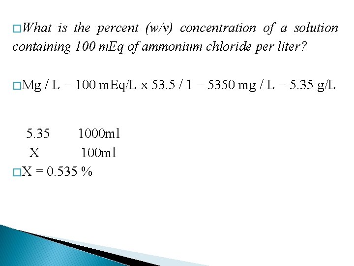 � What is the percent (w/v) concentration of a solution containing 100 m. Eq