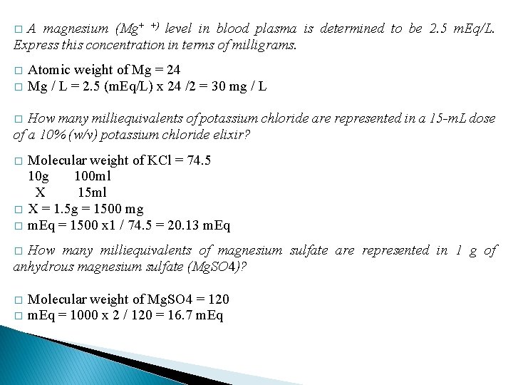 A magnesium (Mg+ +) level in blood plasma is determined to be 2. 5