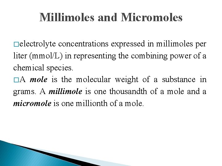Millimoles and Micromoles � electrolyte concentrations expressed in millimoles per liter (mmol/L) in representing
